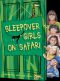 [Sleepover Girls on Safari 01] • Sleepover Girls on Safari